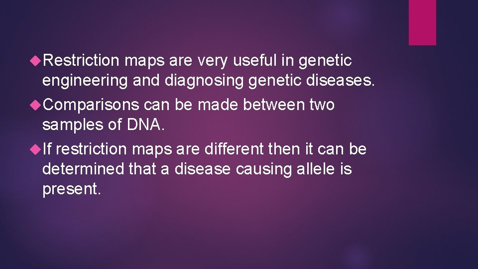 Restriction maps are very useful in genetic engineering and diagnosing genetic diseases. Comparisons Restriction maps are very useful in genetic engineering and diagnosing genetic diseases. Comparisons