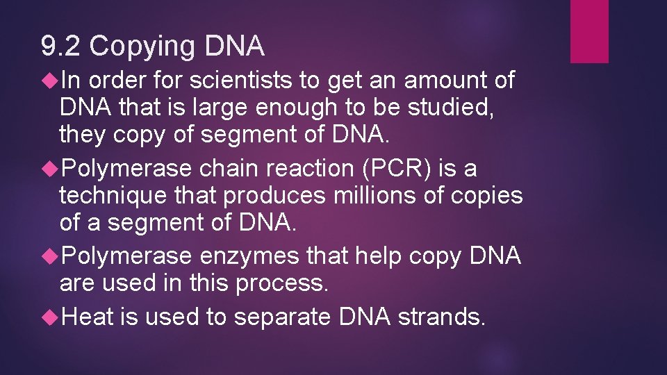 9. 2 Copying DNA In order for scientists to get an amount of DNA