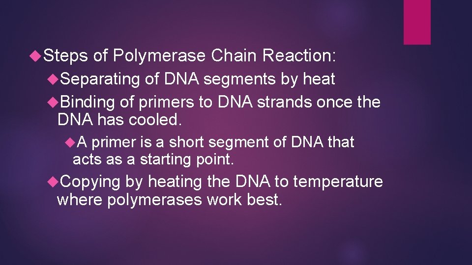  Steps of Polymerase Chain Reaction: Separating of DNA segments by heat Binding of