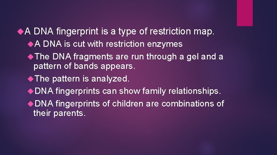 A DNA fingerprint is a type of restriction map. A DNA is cut