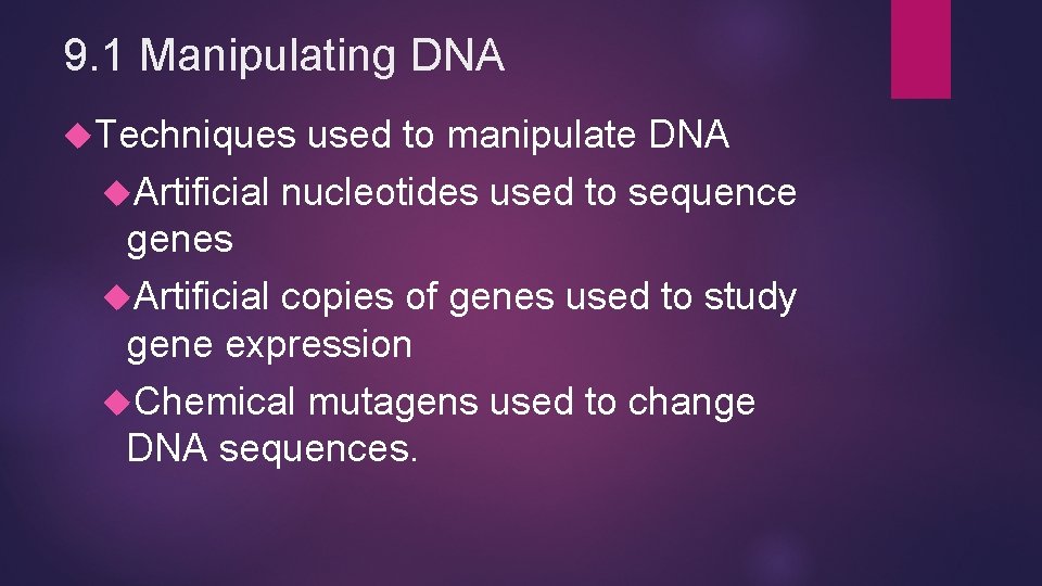 9. 1 Manipulating DNA Techniques used to manipulate DNA Artificial nucleotides used to sequence
