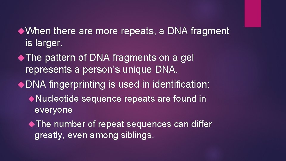  When there are more repeats, a DNA fragment is larger. The pattern of