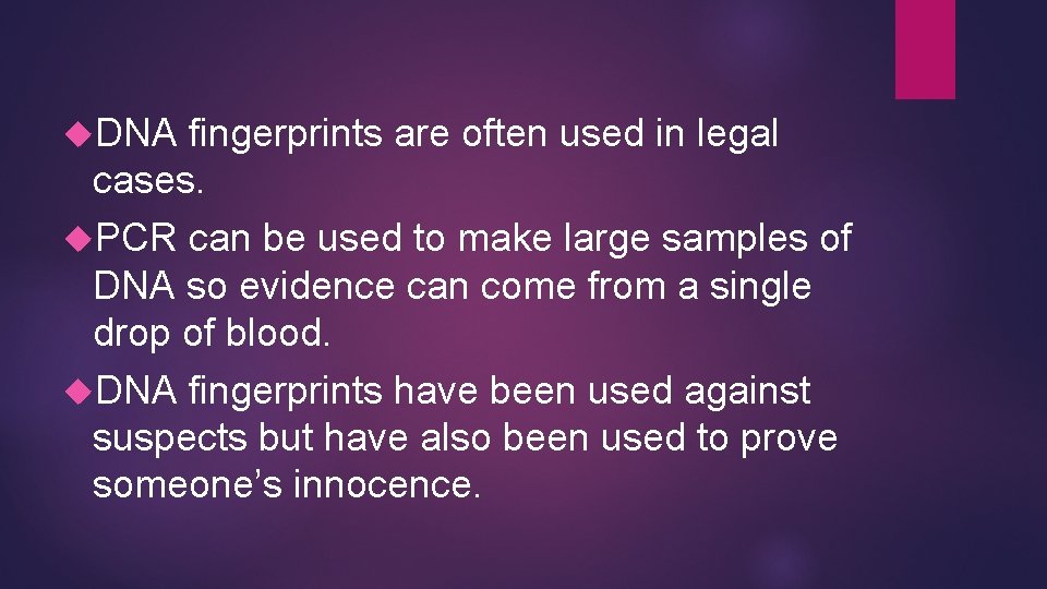  DNA fingerprints are often used in legal cases. PCR can be used to