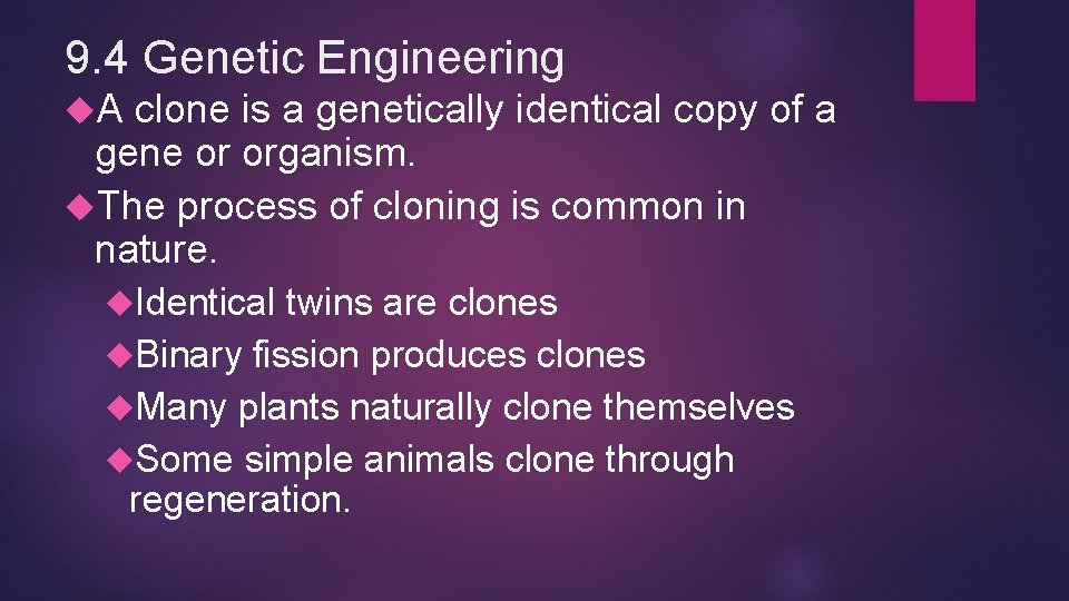 9. 4 Genetic Engineering A clone is a genetically identical copy of a gene