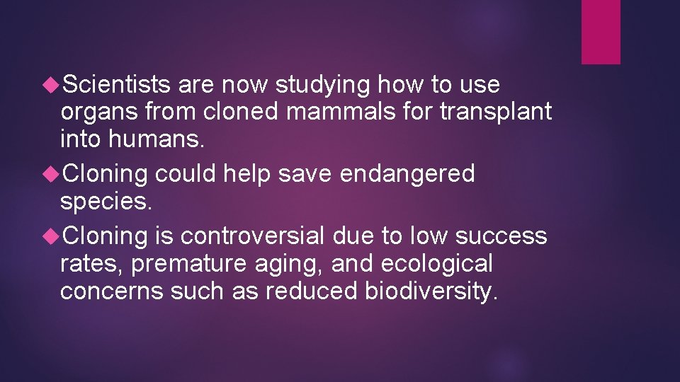  Scientists are now studying how to use organs from cloned mammals for transplant