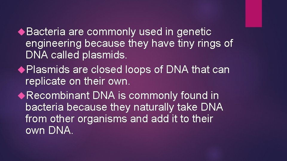  Bacteria are commonly used in genetic engineering because they have tiny rings of