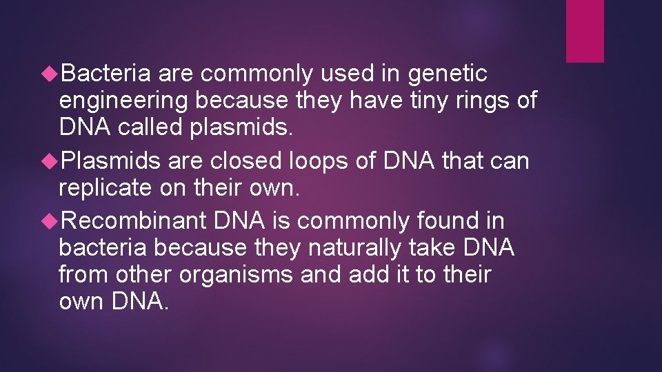 Bacteria are commonly used in genetic engineering because they have tiny rings of Bacteria are commonly used in genetic engineering because they have tiny rings of
