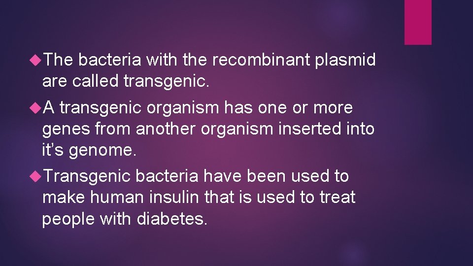 The bacteria with the recombinant plasmid are called transgenic. A transgenic organism has The bacteria with the recombinant plasmid are called transgenic. A transgenic organism has