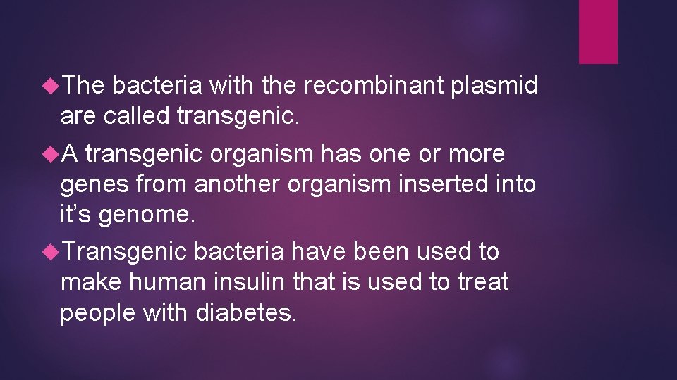  The bacteria with the recombinant plasmid are called transgenic. A transgenic organism has