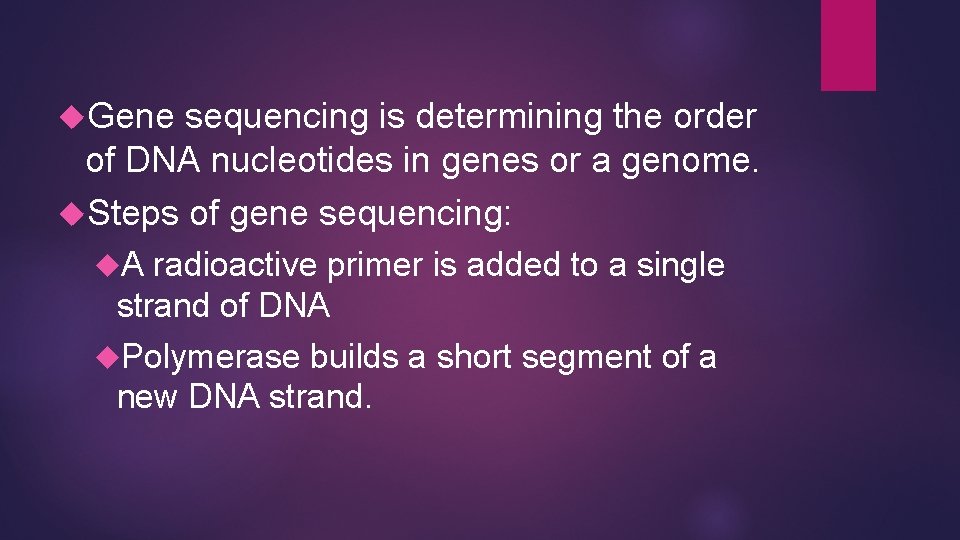 Gene sequencing is determining the order of DNA nucleotides in genes or a Gene sequencing is determining the order of DNA nucleotides in genes or a