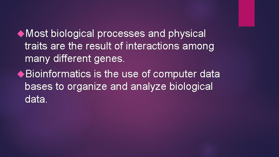  Most biological processes and physical traits are the result of interactions among many