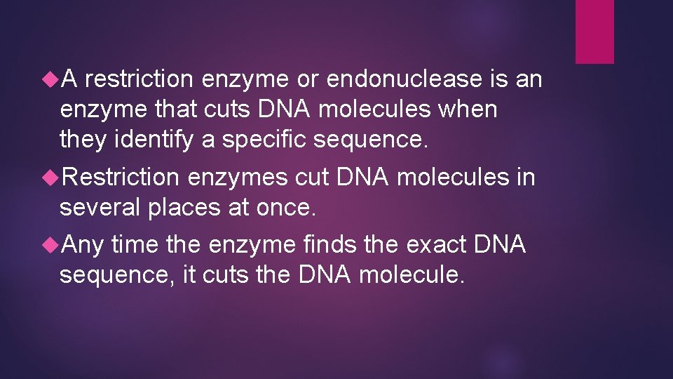 A restriction enzyme or endonuclease is an enzyme that cuts DNA molecules when A restriction enzyme or endonuclease is an enzyme that cuts DNA molecules when