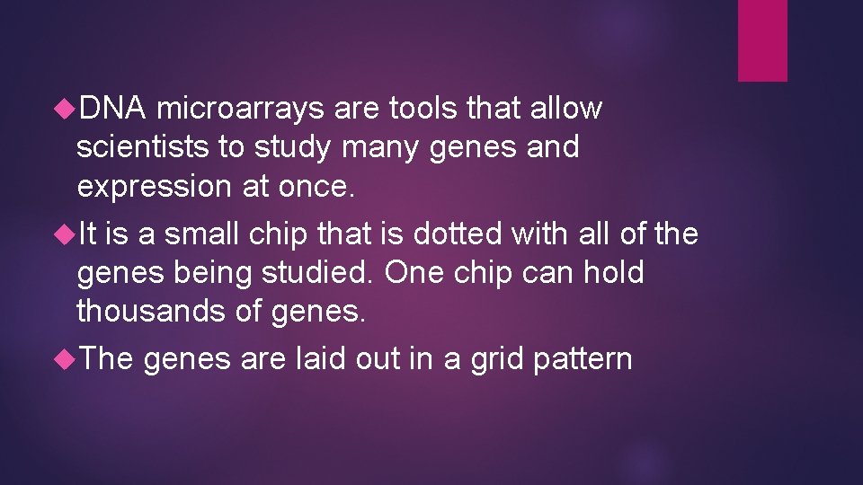  DNA microarrays are tools that allow scientists to study many genes and expression