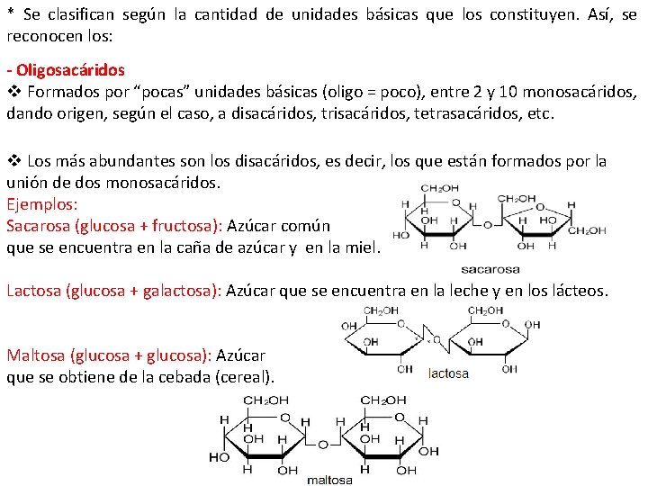 * Se clasifican según la cantidad de unidades básicas que los constituyen. Así, se