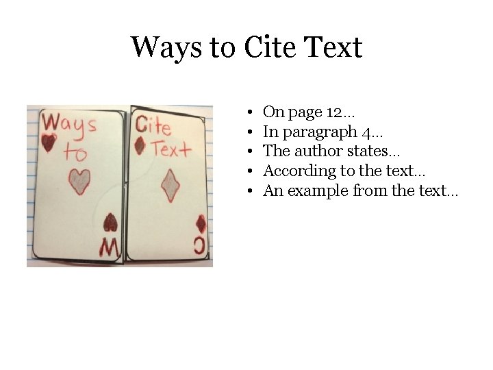 Ways to Cite Text • • • On page 12… In paragraph 4… The