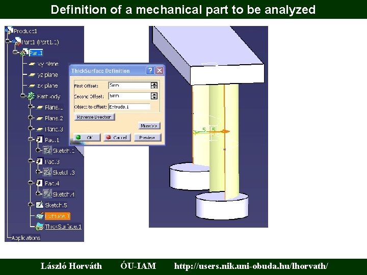 Definition of a mechanical part to be analyzed László Horváth ÓU-IAM http: //users. nik.