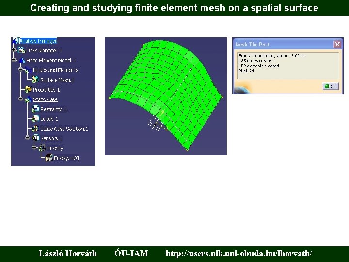 Creating and studying finite element mesh on a spatial surface László Horváth ÓU-IAM http: