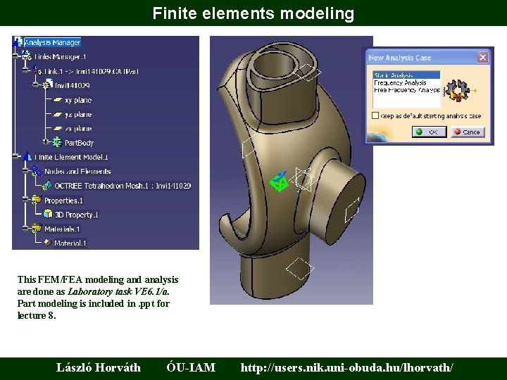 Finite elements modeling This FEM/FEA modeling and analysis are done as Laboratory task VE