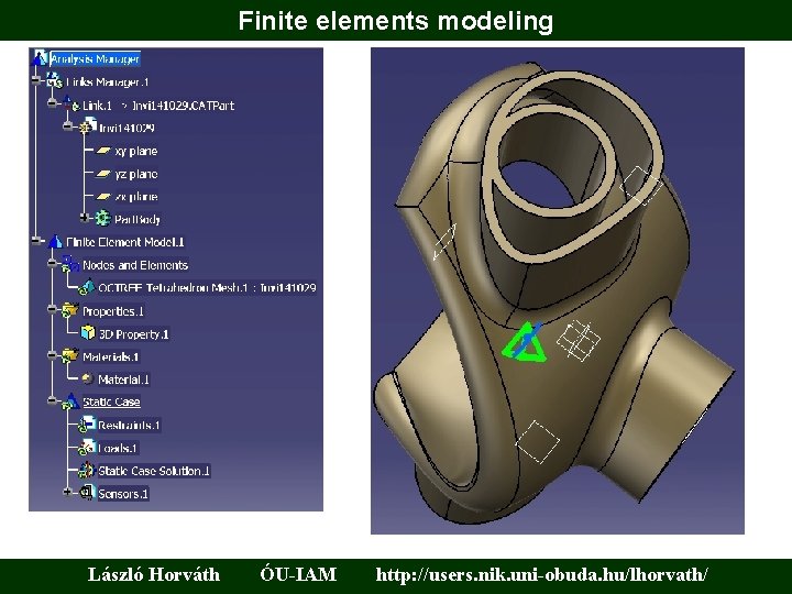 Finite elements modeling László Horváth ÓU-IAM http: //users. nik. uni-obuda. hu/lhorvath/ 