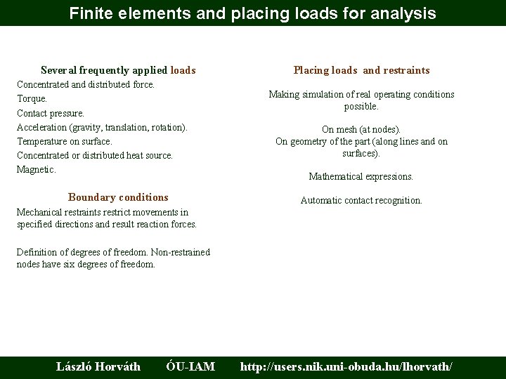 Finite elements and placing loads for analysis Several frequently applied loads Concentrated and distributed