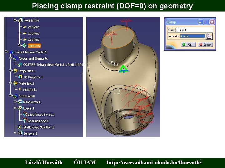 Placing clamp restraint (DOF=0) on geometry László Horváth ÓU-IAM http: //users. nik. uni-obuda. hu/lhorvath/