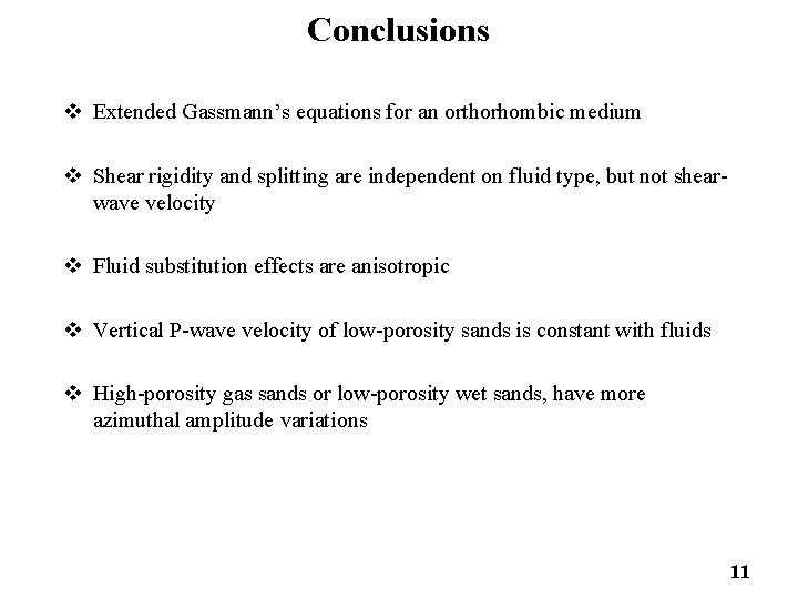 Conclusions v Extended Gassmann’s equations for an orthorhombic medium v Shear rigidity and splitting