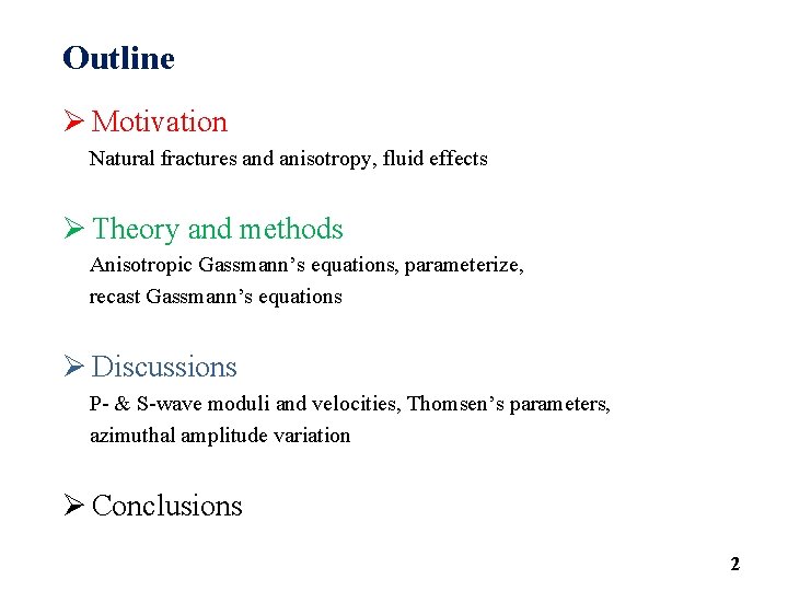 Outline Ø Motivation Natural fractures and anisotropy, fluid effects Ø Theory and methods Anisotropic
