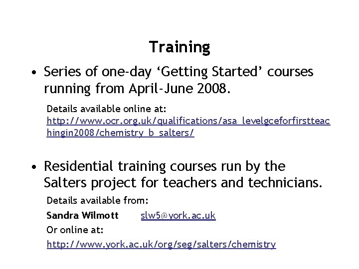 Training • Series of one-day ‘Getting Started’ courses running from April-June 2008. Details available