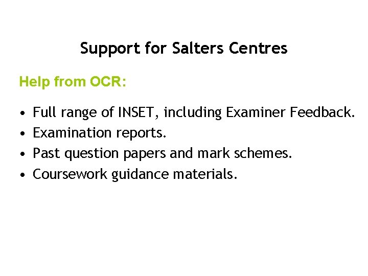 Support for Salters Centres Help from OCR: • • Full range of INSET, including