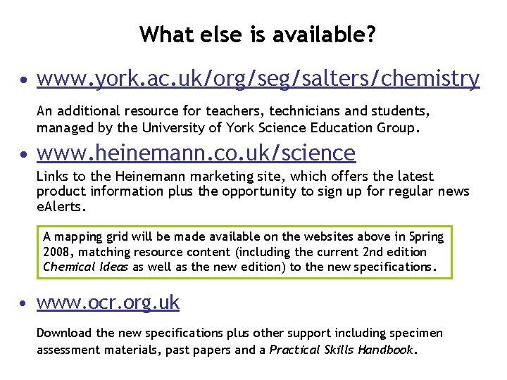 What else is available? • www. york. ac. uk/org/seg/salters/chemistry An additional resource for teachers,