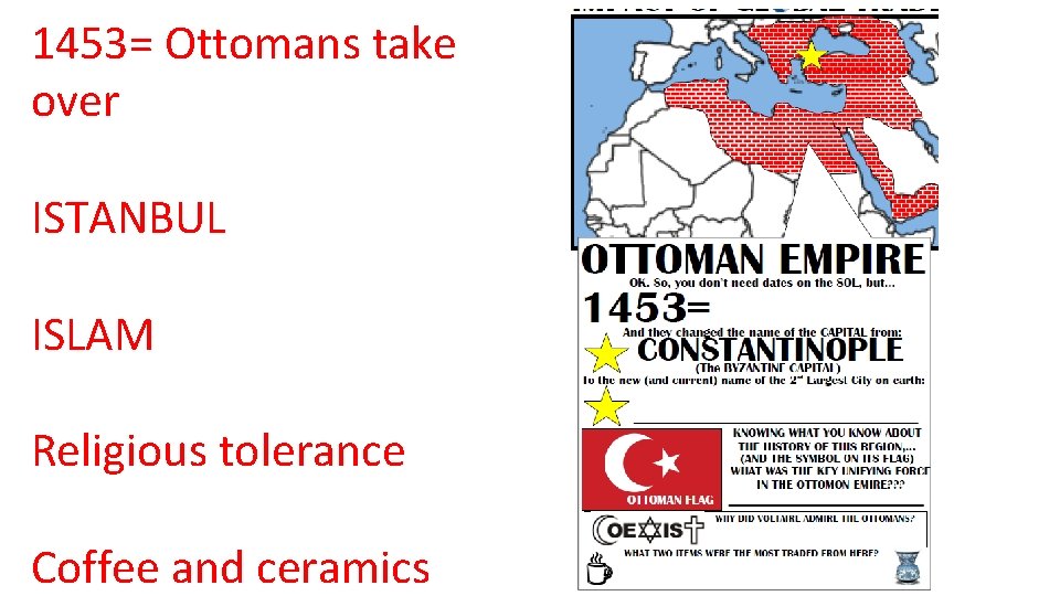 1453= Ottomans take over ISTANBUL ISLAM Religious tolerance Coffee and ceramics 