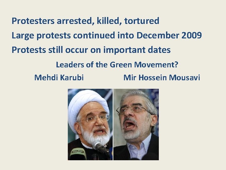 Protesters arrested, killed, tortured Large protests continued into December 2009 Protests still occur on