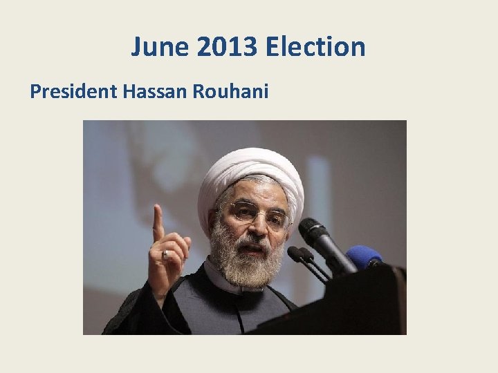 June 2013 Election President Hassan Rouhani 