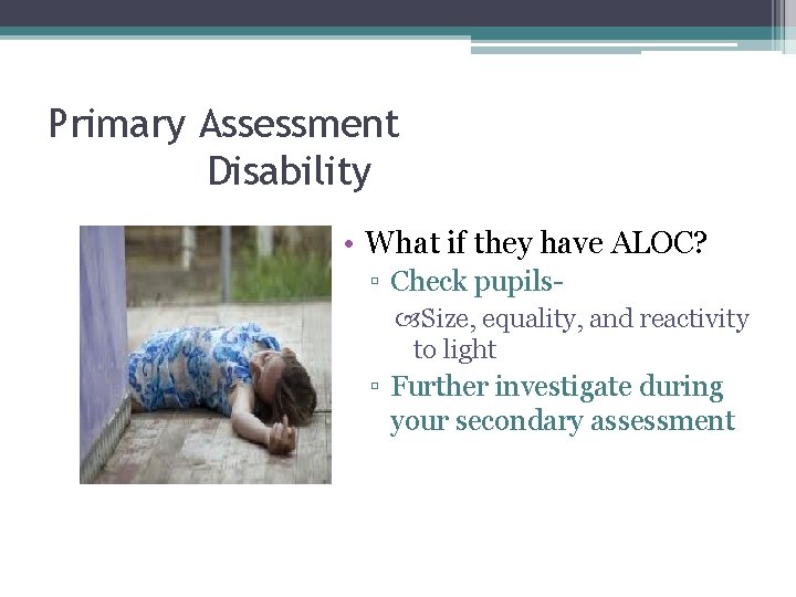 Primary Assessment Disability • What if they have ALOC? ▫ Check pupils Size, equality,