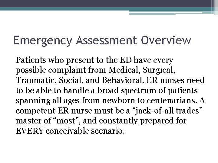 Emergency Assessment Overview Patients who present to the ED have every possible complaint from