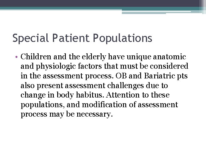 Special Patient Populations • Children and the elderly have unique anatomic and physiologic factors