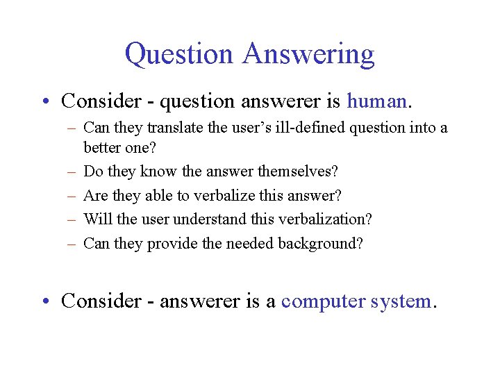 Question Answering • Consider - question answerer is human. – Can they translate the