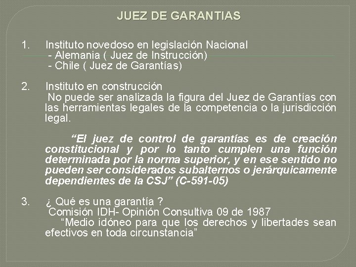 JUEZ DE GARANTIAS 1. Instituto novedoso en legislación Nacional - Alemania ( Juez de