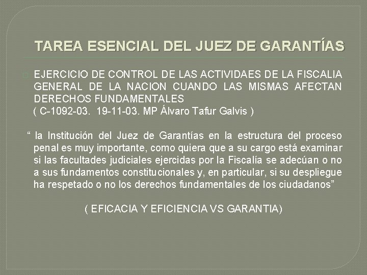 TAREA ESENCIAL DEL JUEZ DE GARANTÍAS � EJERCICIO DE CONTROL DE LAS ACTIVIDAES DE