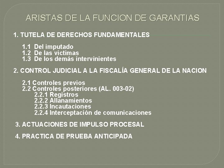ARISTAS DE LA FUNCION DE GARANTIAS 1. TUTELA DE DERECHOS FUNDAMENTALES 1. 1 Del