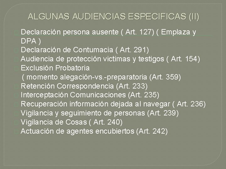 ALGUNAS AUDIENCIAS ESPECIFICAS (II) Declaración persona ausente ( Art. 127) ( Emplaza y DPA