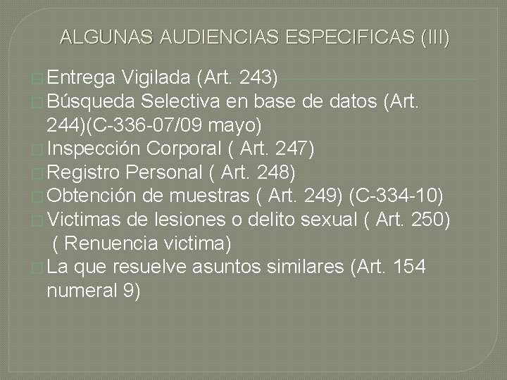 ALGUNAS AUDIENCIAS ESPECIFICAS (III) � Entrega Vigilada (Art. 243) � Búsqueda Selectiva en base