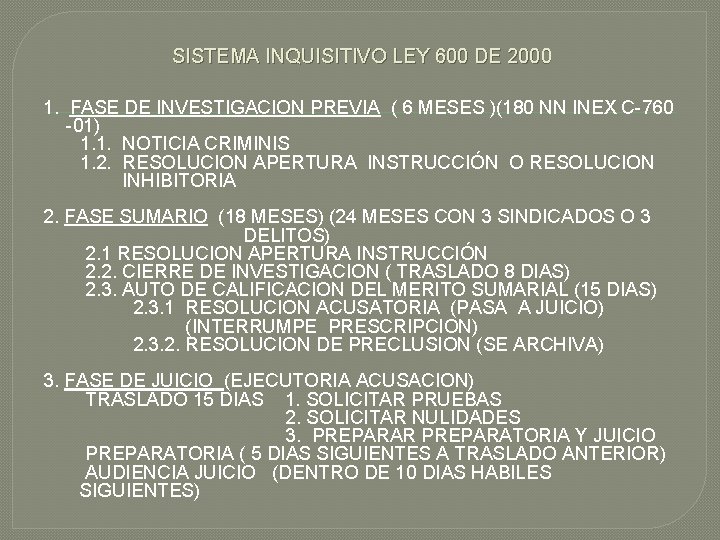 SISTEMA INQUISITIVO LEY 600 DE 2000 1. FASE DE INVESTIGACION PREVIA ( 6 MESES