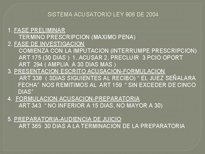 SISTEMA ACUSATORIO LEY 906 DE 2004 1. FASE PRELIMINAR TERMINO PRESCRIPCION (MAXIMO PENA) 2.