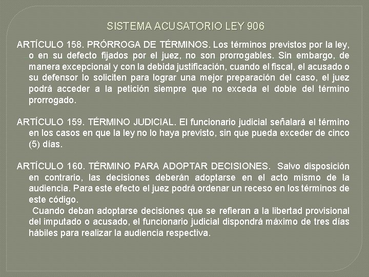 SISTEMA ACUSATORIO LEY 906 ARTÍCULO 158. PRÓRROGA DE TÉRMINOS. Los términos previstos por la