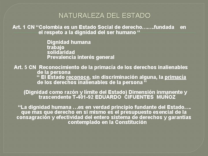 NATURALEZA DEL ESTADO Art. 1 CN “Colombia es un Estado Social de derecho……. fundada