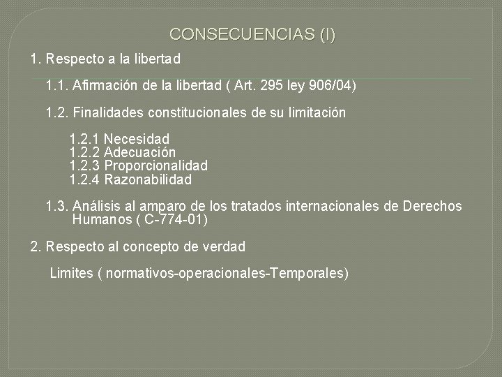 CONSECUENCIAS (I) 1. Respecto a la libertad 1. 1. Afirmación de la libertad (