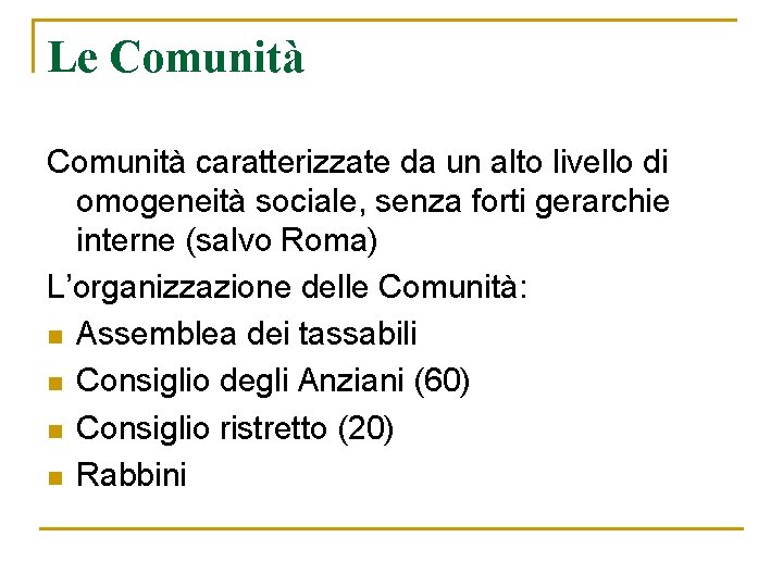 Le Comunità caratterizzate da un alto livello di omogeneità sociale, senza forti gerarchie interne