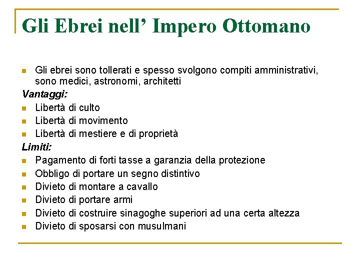 Gli Ebrei nell’ Impero Ottomano Gli ebrei sono tollerati e spesso svolgono compiti amministrativi,