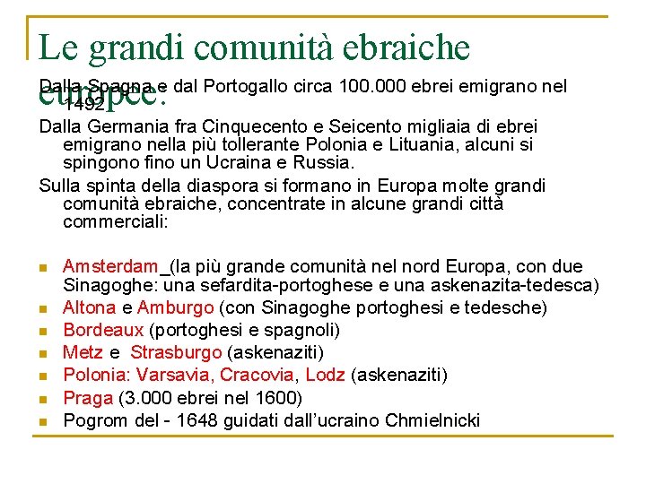 Le grandi comunità ebraiche Dalla Spagna e dal Portogallo circa 100. 000 ebrei emigrano